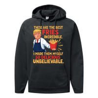 Donald Trump These Are The Best Fries Incredible So Delicious Performance Fleece Hoodie