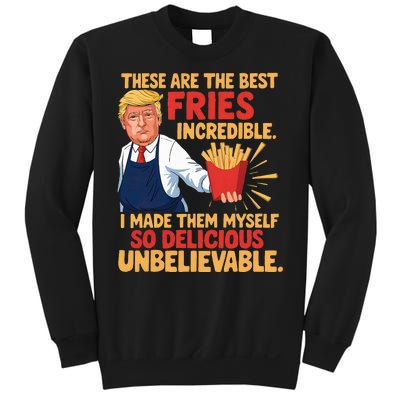 Donald Trump These Are The Best Fries Incredible So Delicious Sweatshirt