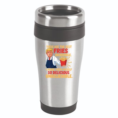 Donald Trump These Are The Best Fries Incredible So Delicious 16oz Travel Tumbler