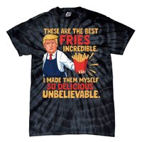 Donald Trump These Are The Best Fries Incredible So Delicious Tie-Dye T-Shirt