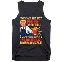 Donald Trump These Are The Best Fries Incredible So Delicious Tank Top