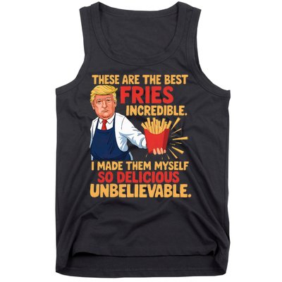 Donald Trump These Are The Best Fries Incredible So Delicious Tank Top