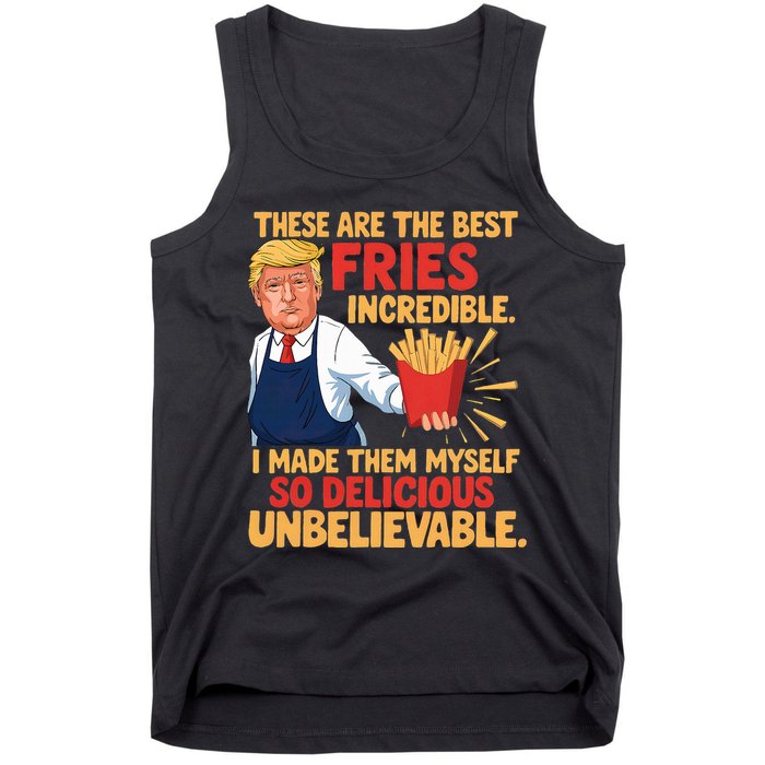 Donald Trump These Are The Best Fries Incredible So Delicious Tank Top