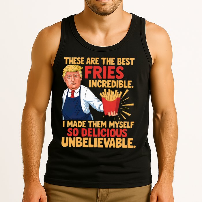 Donald Trump These Are The Best Fries Incredible So Delicious Tank Top