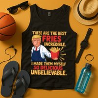 Donald Trump These Are The Best Fries Incredible So Delicious Tank Top