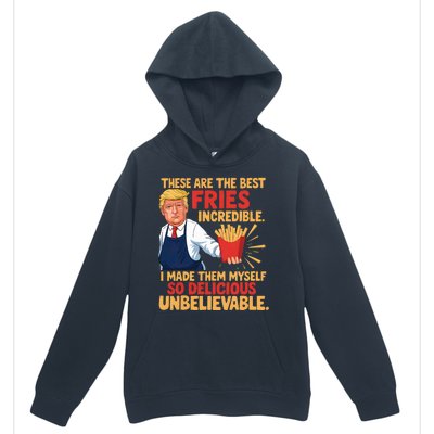 Donald Trump These Are The Best Fries Incredible So Delicious Urban Pullover Hoodie