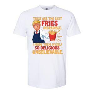 Donald Trump These Are The Best Fries Incredible So Delicious Softstyle CVC T-Shirt