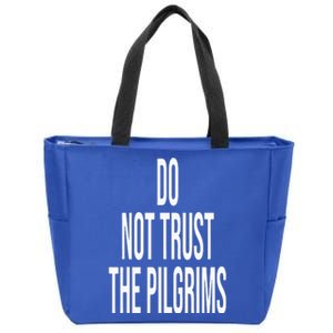 Don't Trust the Pilgrims  Thanksgiving Native American Zip Tote Bag