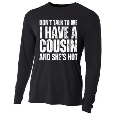 DonT Talk To Me I Have A Cousin And SheS Hot Cooling Performance Long Sleeve Crew