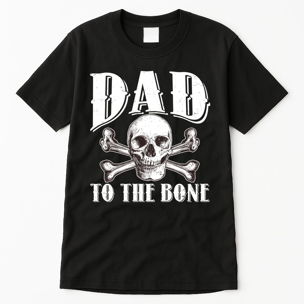 Dad To The Bone Tall T-Shirt