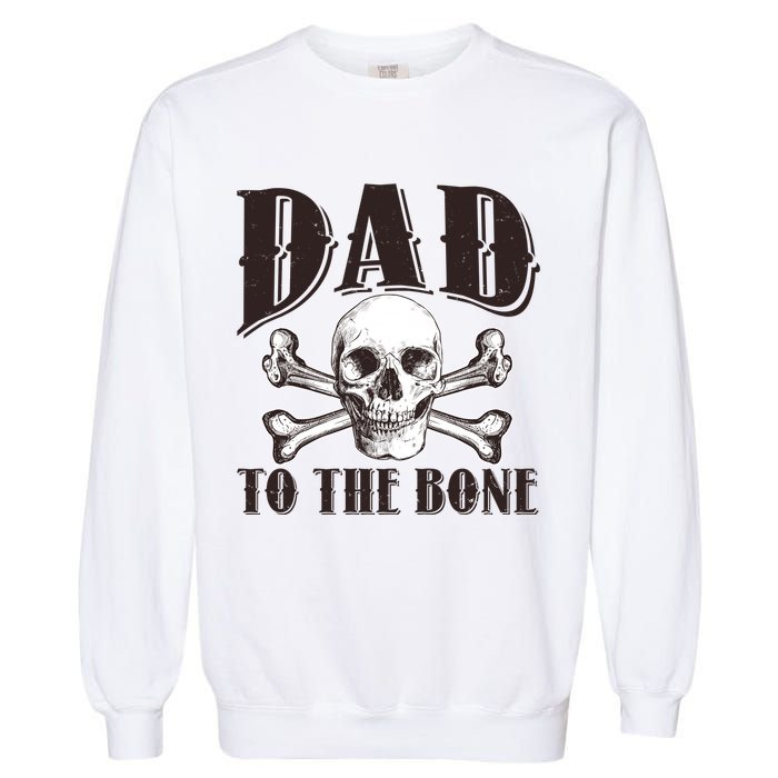 Dad To The Bone Garment-Dyed Sweatshirt