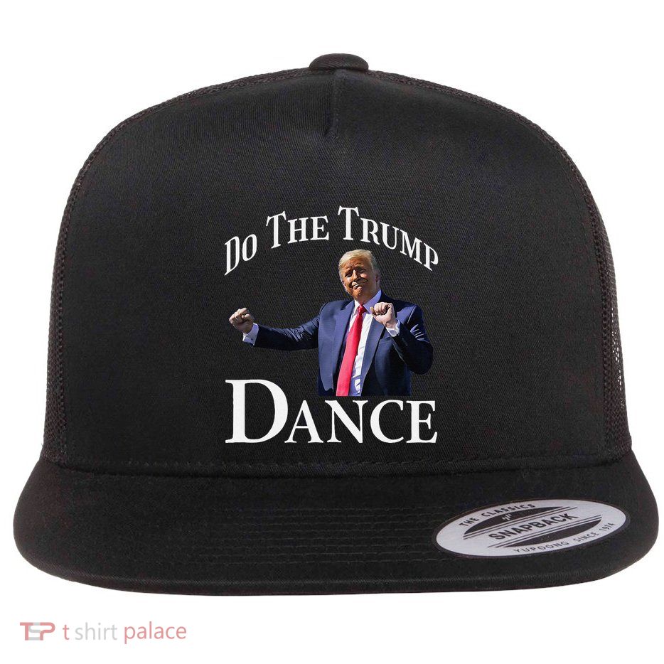 Do The Trump Dance Shuffle Political Humor Trump Dancing Flat Bill Trucker Hat