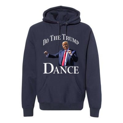 Do The Trump Dance Shuffle Political Humor Trump Dancing Premium Hoodie