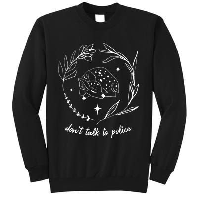 Dont Talk To Police All Cats Are Beautiful Fund The Community Not The Pol Tall Sweatshirt