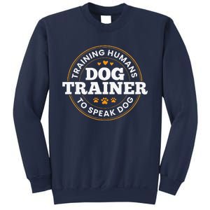 Dog Trainer Training Humans To Speak Dog Funny Dog Training Sweatshirt