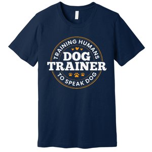 Dog Trainer Training Humans To Speak Dog Funny Dog Training Premium T-Shirt