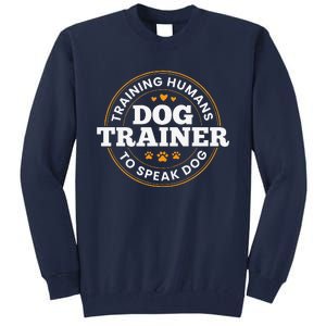 Dog Trainer Training Humans To Speak Dog Funny Dog Training Tall Sweatshirt