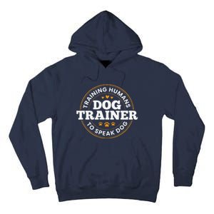 Dog Trainer Training Humans To Speak Dog Funny Dog Training Tall Hoodie