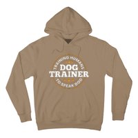 Dog Trainer Training Humans To Speak Dog Funny Dog Training Hoodie