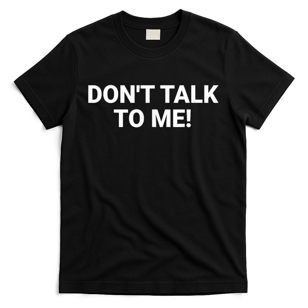 DON'T TALK TO ME Funny Anti Social Introvert T-Shirt