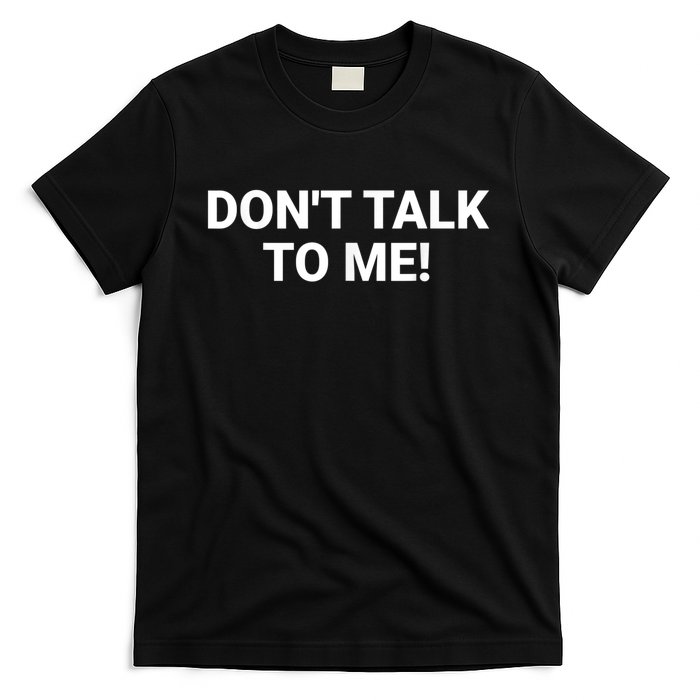 DON'T TALK TO ME Funny Anti Social Introvert T-Shirt