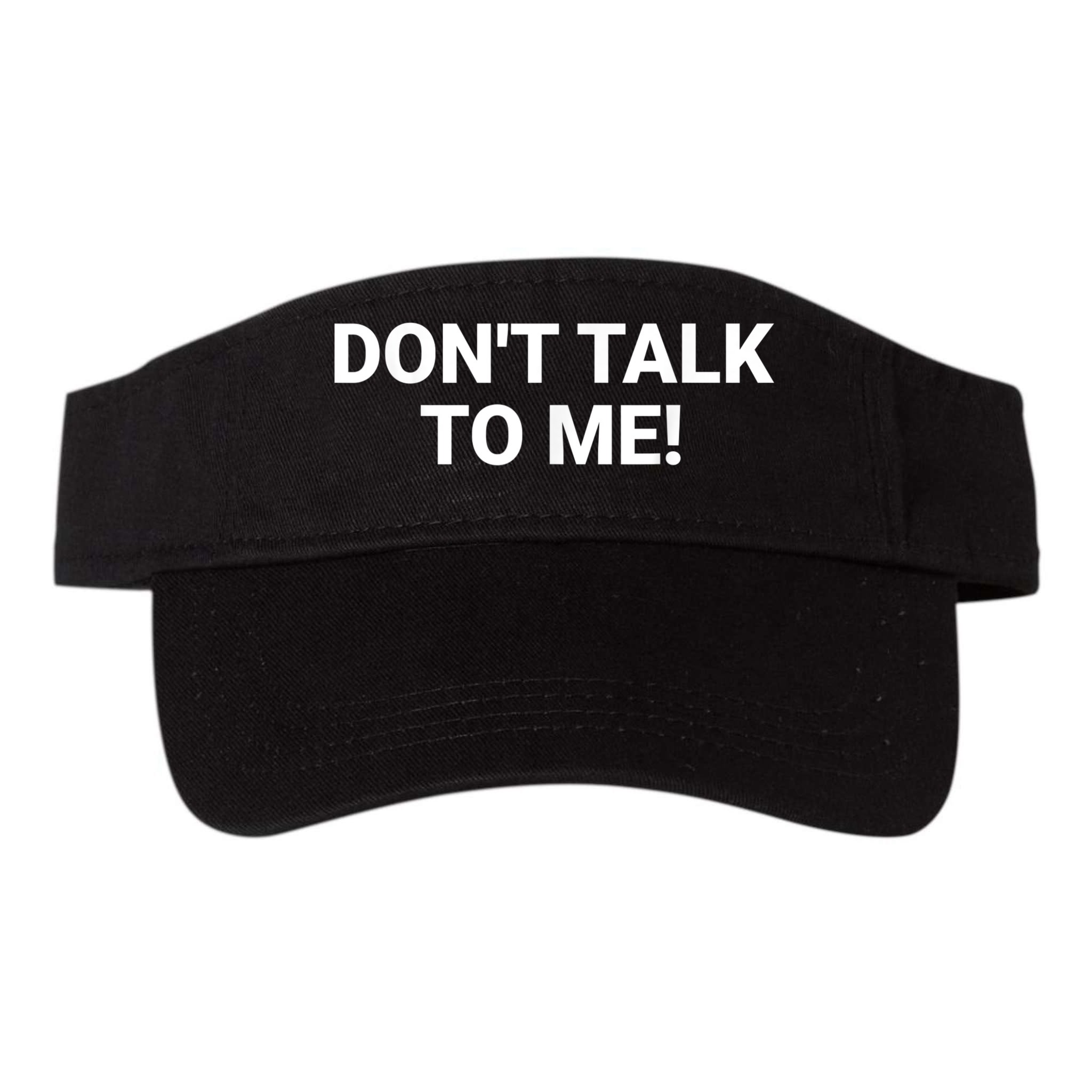 DON'T TALK TO ME Funny Anti Social Introvert Visor