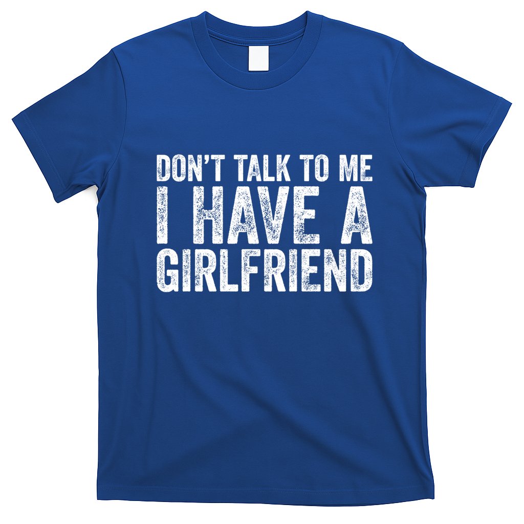 Don't Talk To Me I Have A Friend Gift T-Shirt