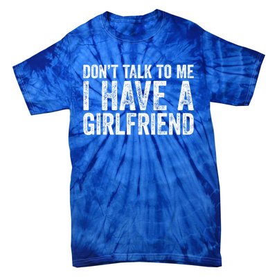 Don't Talk To Me I Have A Friend Gift Tie-Dye T-Shirt