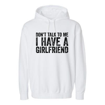 Don't Talk To Me I Have A Friend Gift Garment-Dyed Fleece Hoodie