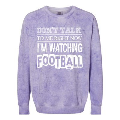 Don't Talk To Me Right Now I'm Watching Football Gift Funny Gift Colorblast Crewneck Sweatshirt