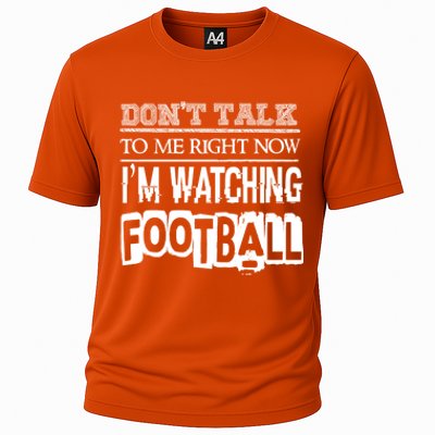 Don't Talk To Me Right Now I'm Watching Football Gift Funny Gift Cooling Performance Crew T-Shirt