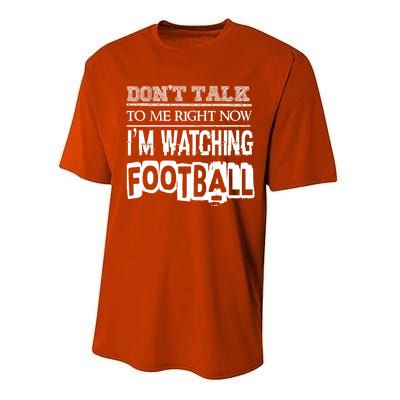 Don't Talk To Me Right Now I'm Watching Football Gift Funny Gift Performance Sprint T-Shirt