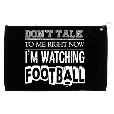 Don't Talk To Me Right Now I'm Watching Football Gift Funny Gift Grommeted Golf Towel