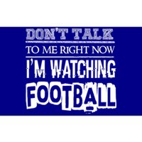 Don't Talk To Me Right Now I'm Watching Football Gift Funny Gift Bumper Sticker