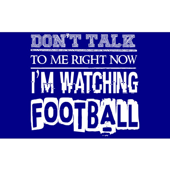 Don't Talk To Me Right Now I'm Watching Football Gift Funny Gift Bumper Sticker