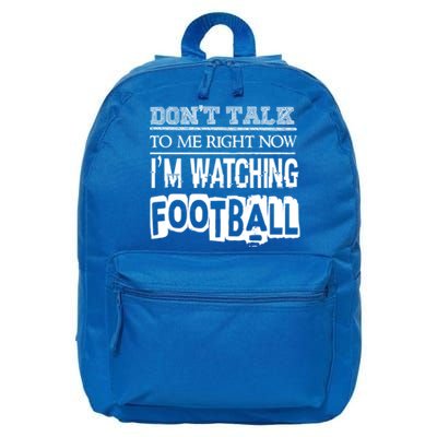 Don't Talk To Me Right Now I'm Watching Football Gift Funny Gift 16 in Basic Backpack