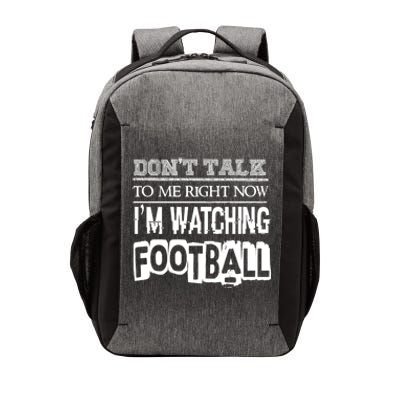 Don't Talk To Me Right Now I'm Watching Football Gift Funny Gift Vector Backpack