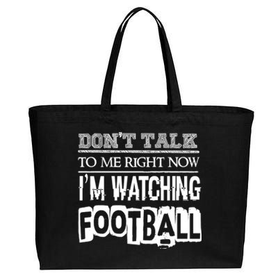 Don't Talk To Me Right Now I'm Watching Football Gift Funny Gift Cotton Canvas Jumbo Tote