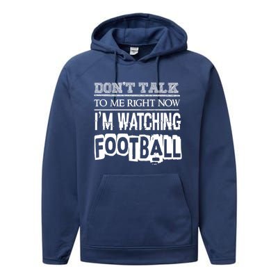 Don't Talk To Me Right Now I'm Watching Football Gift Funny Gift Performance Fleece Hoodie