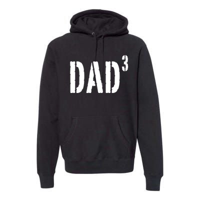 Dad To The Third Power Premium Hoodie