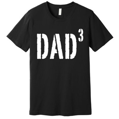 Dad To The Third Power Premium T-Shirt