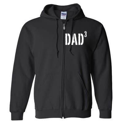 Dad To The Third Power Full Zip Hoodie