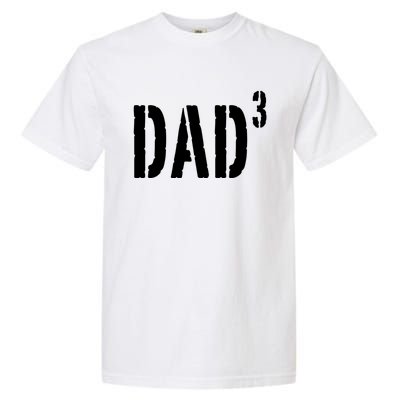 Dad To The Third Power Garment-Dyed Heavyweight T-Shirt