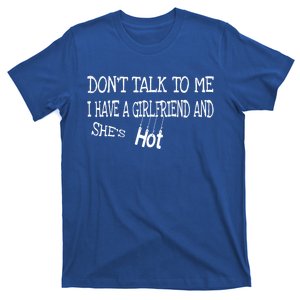 Don't Talk To Me I Have A Friend She's Hot Funny Couple Gift T-Shirt