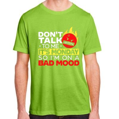 Dont Talk To Me Its Monday So Im On A Bad Mood Monday Adult ChromaSoft Performance T-Shirt