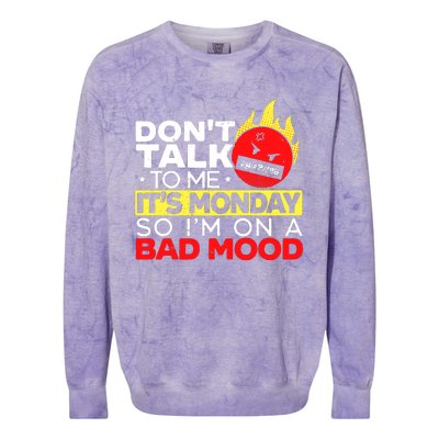 Dont Talk To Me Its Monday So Im On A Bad Mood Monday Colorblast Crewneck Sweatshirt