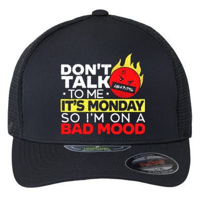 Dont Talk To Me Its Monday So Im On A Bad Mood Monday Flexfit Unipanel Trucker Cap