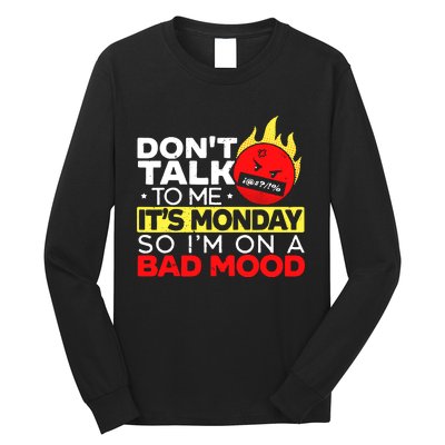 Dont Talk To Me Its Monday So Im On A Bad Mood Monday Long Sleeve Shirt