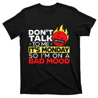 Dont Talk To Me Its Monday So Im On A Bad Mood Monday T-Shirt