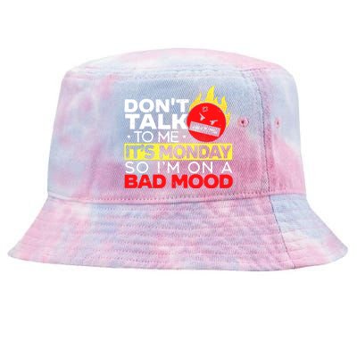 Dont Talk To Me Its Monday So Im On A Bad Mood Monday Tie-Dyed Bucket Hat